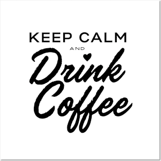 Keep Calm and Drink Coffee Posters and Art